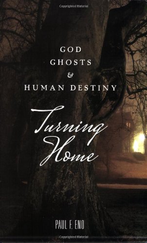Beispielbild fr Turning Home : God, Ghosts and Human Destiny zum Verkauf von Better World Books