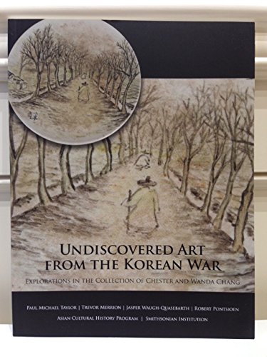 Beispielbild fr Undiscovered art from the Korean War : explorations in the collection of Chester and Wanda Chang zum Verkauf von MIAC-LOA Library