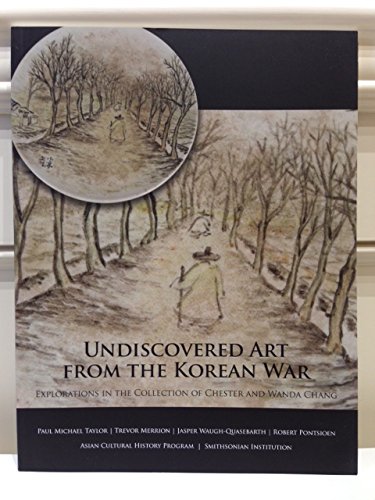 Stock image for Undiscovered art from the Korean War : explorations in the collection of Chester and Wanda Chang for sale by MIAC-LOA Library
