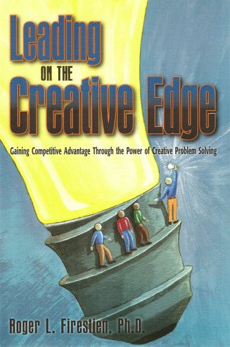 Stock image for Leading on the Creative Edge : Gaining Competitive Advantage Throught the Power of Creative Problem Solving for sale by Better World Books
