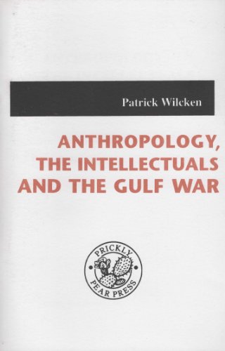 Imagen de archivo de Anthropology, the intellectuals and the Gulf War [Prickly Pear pamphlet, 5] a la venta por Joseph Burridge Books