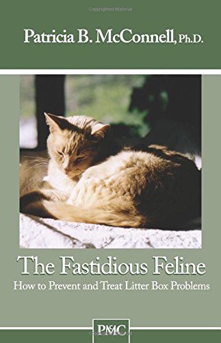 9781891767043: The Fastidious Feline: How to Prevent and Treat Litter Box Problems