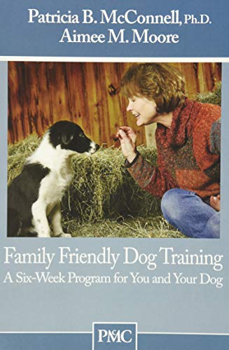 Imagen de archivo de Family Friendly Dog Training: A Six Week Program for You and Your Dog a la venta por Idaho Youth Ranch Books