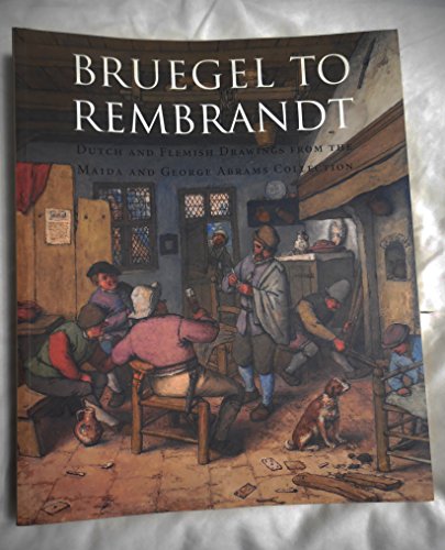 Bruegel to Rembrandt: Dutch and Flemish Drawings from the Maida and George Abrams Collection (9781891771248) by Robinson, (New York) William W; Gerwe, Corinne F