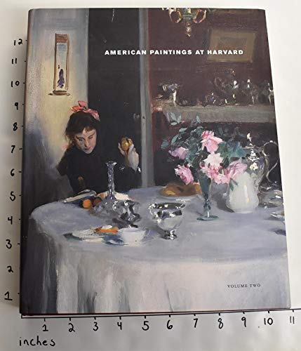 Imagen de archivo de American paintings at Harvard, volume 2: Paintings, watercolors, pastels, and stained glass by artists born 1826-1856 a la venta por Katsumi-san Co.