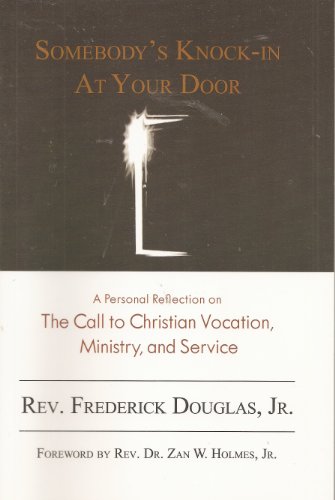 Stock image for Somebody's Knock-in At Your Door A Personal Reflection on the Call to Christian Vocation, Ministry, and Service for sale by Better World Books