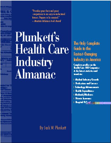 Stock image for Plunkett's Health Care Industry Almanac 1999-2000: The Only Complete Guide to the Fastest-Changing Industry in America for sale by Ergodebooks