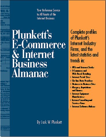 Beispielbild fr Plunkett's E-Commerce and Internet Business Almanac : The Only Complete Guide to the Business Side of the Internet zum Verkauf von Better World Books