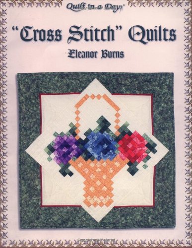 "Cross Stitch" Quilts: Quilt in a Day