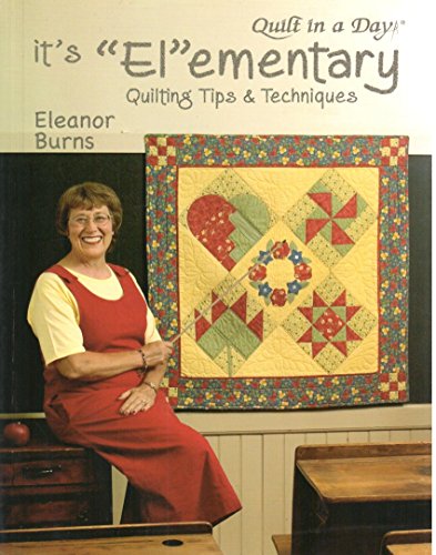 Beispielbild fr It's Elementary: Quilting Tips and Techniques (Quilt in a Day Series) zum Verkauf von Wonder Book