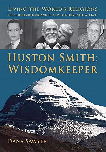 Beispielbild fr Huston Smith: Wisdomkeeper: Living the World's Religions: the Authorized Biography of a 21st Century Spiritual Giant zum Verkauf von THE SAINT BOOKSTORE