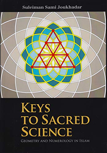 Stock image for Keys to Sacred Science: Geometry and Numerology in Islam for sale by GF Books, Inc.