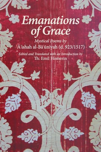 Imagen de archivo de Emanations of Grace: Mystical Poems by ?A?ishah Al-Ba?uniyah (d. 923/1517) a la venta por Kennys Bookshop and Art Galleries Ltd.