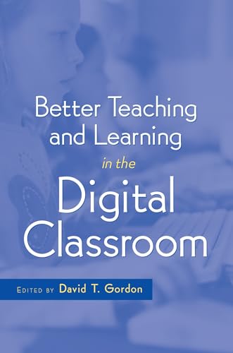 Beispielbild fr Better Teaching and Learning in the Digital Classroom zum Verkauf von Better World Books