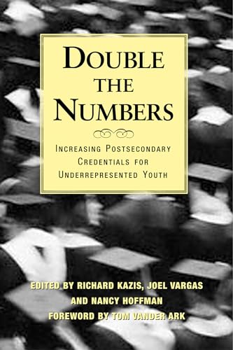 Stock image for Double the Numbers : Increasing Postsecondary Credentials for Underrepresented Youth for sale by Better World Books