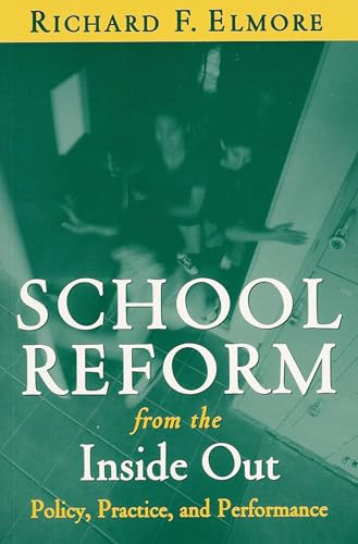 Beispielbild fr School Reform from the Inside Out: Policy, Practice, and Performance zum Verkauf von Wonder Book