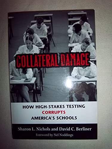 Beispielbild fr Collateral Damage: How High-Stakes Testing Corrupts America's Schools zum Verkauf von Wonder Book