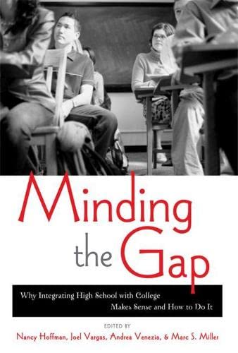 Beispielbild fr Minding the Gap: Why Integrating High School With College Makes Sense and How to Do It zum Verkauf von Reader's Corner, Inc.