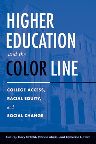 Higher Education and the Color Line: College Access, Racial Equity, and Social Change (9781891792595) by Orfield, Gary; Marin, Patricia; Horn, Catherine L.