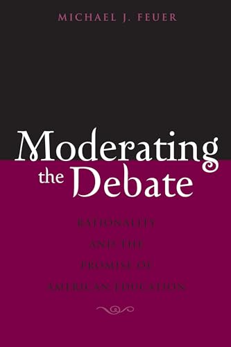 Beispielbild fr Moderating the Debate: Rationality And the Promise of American Education zum Verkauf von Wonder Book