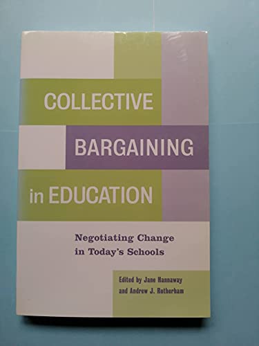 Imagen de archivo de Collective Bargaining in Education: Negotiating Change in Today's Schools a la venta por HPB-Emerald