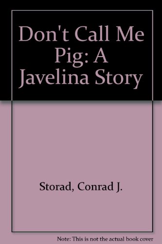 9781891795183: Don't Call Me Pig!: A Javelina Story