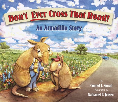 Beispielbild fr Don't Ever Cross That Road: An Armadillo Story zum Verkauf von ThriftBooks-Atlanta