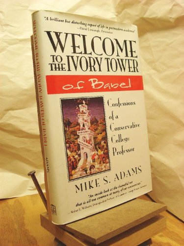 Beispielbild fr Welcome to the Ivory Tower of Babel : Confessions of a Conservative College Professor zum Verkauf von Better World Books