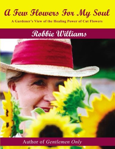 Beispielbild fr A Few Flowers for My Soul: A Gardeners View of the Healing Power of Cut Flowers zum Verkauf von Goodbookscafe
