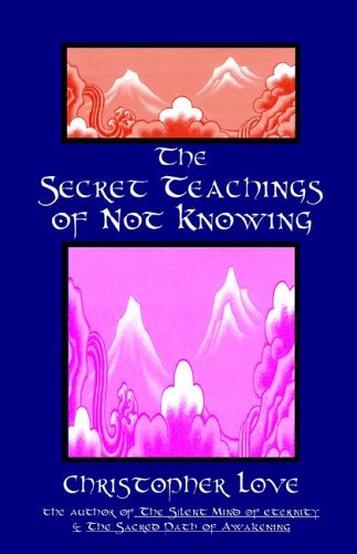 9781891820700: The Secret Teachings of Not Knowing