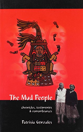 Stock image for The Mud People: Chronicles, Testimonios & Remembrances for sale by Dream Books Co.