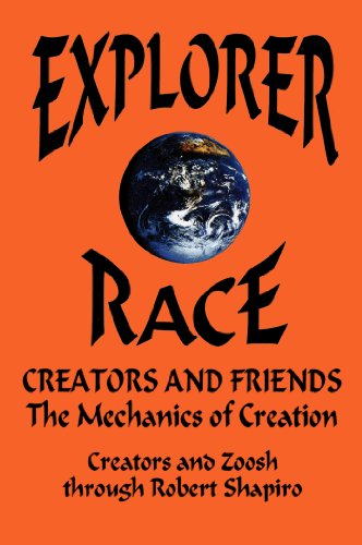 Creators and Friends: The Mechanics of Creation (Explorer Race Series, Book 4) (9781891824012) by Robert Shapiro
