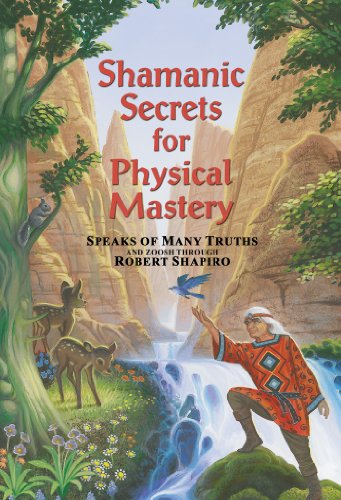 9781891824296: Shamanic Secrets For Physical Mastery: Speaks Of Many Truths And Zoosh Through Robert Shapiro