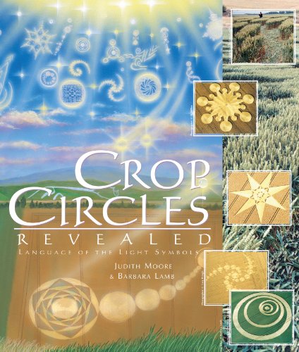 Crop Circles Revealed: Language of the Light Symbols (9781891824326) by Moore, Judith