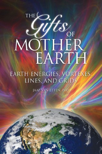 GIFTS OF MOTHER EARTH: Earth Energies, Vortexes, Lines & Grids