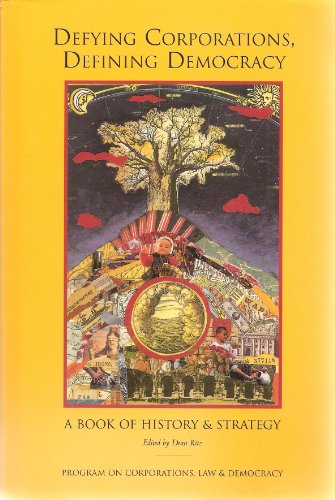 Beispielbild fr Defying Corporations, Defining Democracy: A Book of History & Strategy zum Verkauf von Eatons Books and Crafts