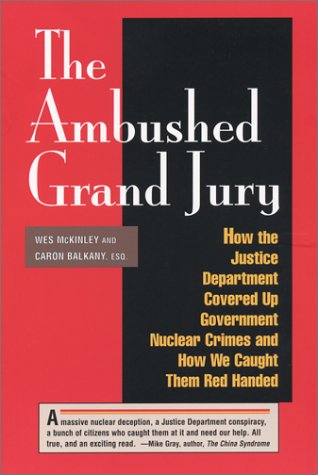 Beispielbild fr The Ambushed Grand Jury: How the Justice Department Covered Up Government Nuclear Crime : And How We Caught Them Red Handed zum Verkauf von Decluttr