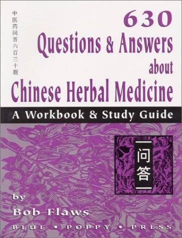 Beispielbild fr 630 Questions & Answers About Chinese Herbal Medicine: A Workbook & Study Guide zum Verkauf von BooksRun