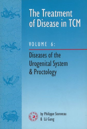 Beispielbild fr The Treatment of Disease in Tcm V6 : Diseases of the Urogenital System & Proctology zum Verkauf von SecondSale