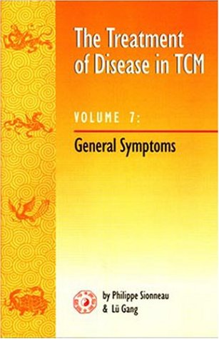 Beispielbild fr The Treatment of Disease in TCM V7 : General Symptoms zum Verkauf von HPB-Red