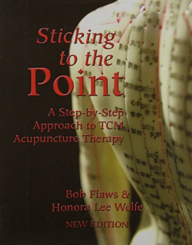 Imagen de archivo de Sticking to the Point: A Step-By-Step Approach to TCM Acupuncture Therapy a la venta por HPB-Red