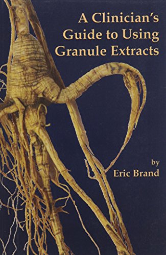 A Clinician's Guide to Using Granule Extracts (9781891845512) by Eric Brand