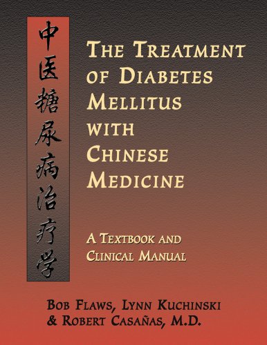 The Treatment of Diabetes Mellitus with Chinese Medicine (9781891845536) by Bob Flaws; Lynn Kuchinski; Robert Casanas; M.D.