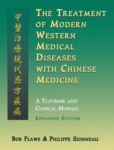 The Treatment of Modern Western Medical Diseases with Chinese Medicine (9781891845574) by Bob Flaws; Philippe Sionneau