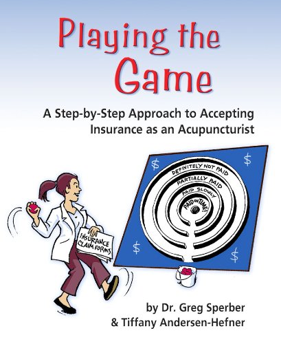 Imagen de archivo de Playing the Game: A Step-by-Step Approach to Accepting Insurance as an Acupuncturist a la venta por BooksRun