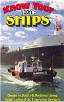 Stock image for Know Your Ships 2011: Guide to Boats & Boatwatching, Great Lakes & St. Lawrence Seaway for sale by ThriftBooks-Dallas