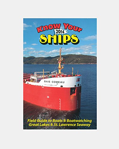 Stock image for Know Your Ships 2014: Field Guide to Boats & Boatwatching, Great Lakes & St. Lawrence Seaway for sale by Martin Nevers- used & rare books