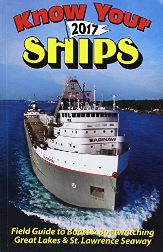 Imagen de archivo de Know Your Ships 2017: Field Guide to Boats and Boatwatching on the Great Lakes and St. Lawrence Seaway a la venta por SecondSale