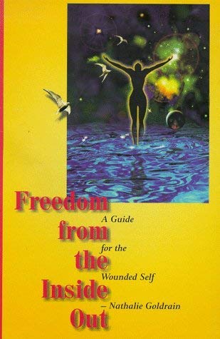 Stock image for Freedom from the Inside Out: A Guide for the Wounded Self for sale by Bookmonger.Ltd