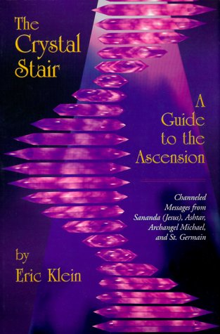 Stock image for The Crystal Stair: A Guide to the Ascension : Channeled Messages from Sananda (Jesus), Ashtar, Archangel Michael, and St. Germain for sale by Front Cover Books